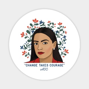 AOC Change Takes Courage Magnet